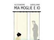 “Mia moglie Alessandro Garigliano