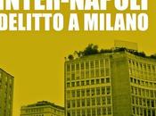 “Inter-Napoli. Delitto Milano” Chiara Vaglio