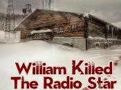 Recensione: William Killed Radio Star