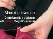 Creatività, moda artigianato made Tuscany
