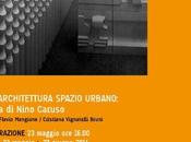 Casa dell’Architettura Arte Architettura Spazio Urbano: l’opera Nino Caruso maggio giugno