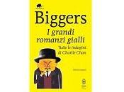 Nuove Uscite “Biggers grandi romanzi gialli” Earl Derr Biggers