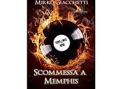 Nuove Uscite “Scommessa Memphis” Mirko Giacchetti