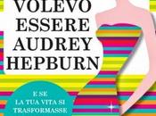 [Segnalazioni] Volevo essere Audrey Hepburn Vanessa Valentinuzzi