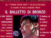 Balletto Bronzo TOTEM PSYCH FEST