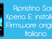 Ripristino Sony Xperia installare Firmware originale Italiano