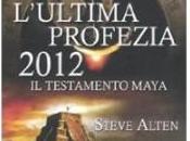 Progetto trasloco [Recensione] L'ultima profezia 2012 Testamento Maya Steve Alten