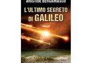 Nuove Uscite “L'ultimo segreto Galileo” Aristide Bergamasco