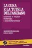 Margherita Gallina Paola Loddo, cura tutela dell’anziano. Sostenere relazioni famiglia assistente familiare, FrancoAngeli