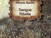 Recensione 'Sangue Ribelle' Alessio Banini