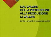 MERONI Elena cura di), VALORE DELLA PRODUZIONE ALLA VALORE. Servizi progetti un’azienda sociale, Maggioli editore, 2014