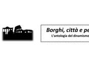 “Borghi, città periferie: l’antologia dinamismo urbano”