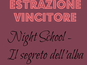 Estrazione Vincitore: Night School segreto dell'alba