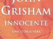 Innocente, primo romanzo Grisham basato vicenda realmente accaduta.