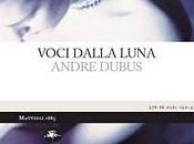 Voci dalla luna Andre Dubus (Mattioli 1885). Esce aprile 2011