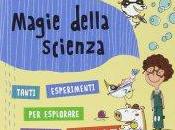“Magie della scienza” Pini Mazza Padoa-Schioppa, ill. Francesca Carabelli, Editoriale Scienza