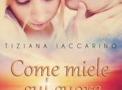 Segnalazione: Come miele cuore Tiziana Iaccarino