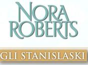 Un'imperdibile saga familiare firmata Nora Roberts: STANISLASKI!