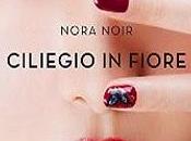 Recensione: "CILIEGIO FIORE" Nora Noir.