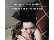 Esce oggi libreria NESSUNO SALVA SOLO Margaret Mazzantini
