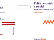 Paolo Ferrario, POLITICHE SOCIALI SERVIZI. Metodi analisi regole istituzionali, Carocci Faber, 2014