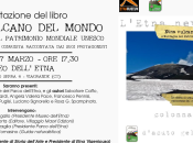 Presentazione libro “Etna Vulcano Mondo Muntagna Patrimonio Mondiale Unesco” AA.VV. (VME, 2013)