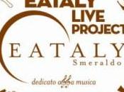 martedì marzo, esce compilation “EATALY LIVE PROJECT” (Sony Music), brani artisti sono esibiti Palco Smeraldo, scelti Stella Fabiani