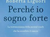 SEGNALAZIONE Perché sogno forte Roberta Liguori