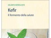 Kefir, fermento della salute Jolanta Kowalczyk