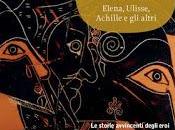 Anteprima: eroi della guerra Troia Elena, Ulisse, Achille altri Giorgio Ieranò