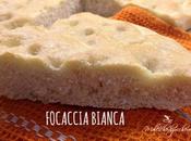 Focaccia bianca ricetta classica