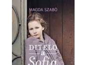 Ditelo Sofia Magda Szabò