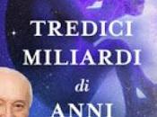 "tredici miliardi anni", leggendo storia dell'universo della specie umana...