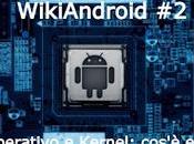WikiAndroid Sistema Operativo Kernel cos'è come funziona?