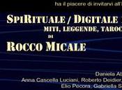 “SpiRituale/Digitale Miti, Leggende, Tarocchi”, mostra Rocco Micale Roma 16/10/15