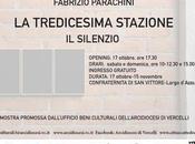 Vercelli: fabrizio parachini tredicesima stazione: silenzio