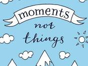 Collect moments, things
