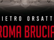 Segnalazione volumi: “Roma brucia” Pietro Orsatti