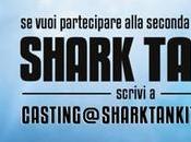 casting seconda edizione Shark Tank!