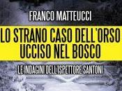 Anteprima: STRANO COSO DELL'ORSO UCCISO BOSCO" Franco Matteucci.