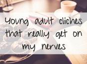 Young adult cliches that really nerves