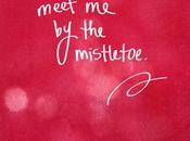 Meet mistletoe (Baciarsi sotto vischio)