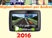 miglior navigatore Android 2016