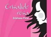 letture della Fenice: RECENSIONE Crisalide Rosa, Cristiana Pivari