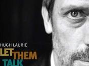 "Dr. House" Hugh Laurie canta blues "Let them talk"
