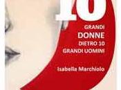 grandi donne dietro uomini Isabella Marchiolo, prefazione Alessandra Casella Laurana editore