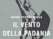 libro giorno: Vento della Padania Guido Passalacqua (Mondadori)