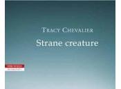 "Strane creature" Tracy Chevalier