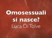 Omosessuali nasce diventa? parla Luca Tolve