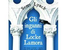 [Recensione] “Gli inganni Locke Lamora” Scott Lynch